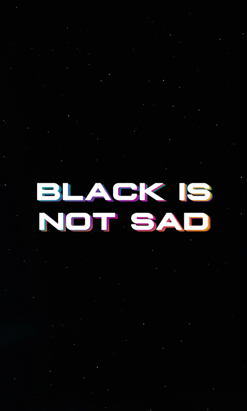 480x800 Black Is Not Sad Typography 4k Galaxy Note,HTC Desire,Nokia Lumia  520,625 Android HD 4k Wallpapers, Images, Backgrounds, Photos and Pictures