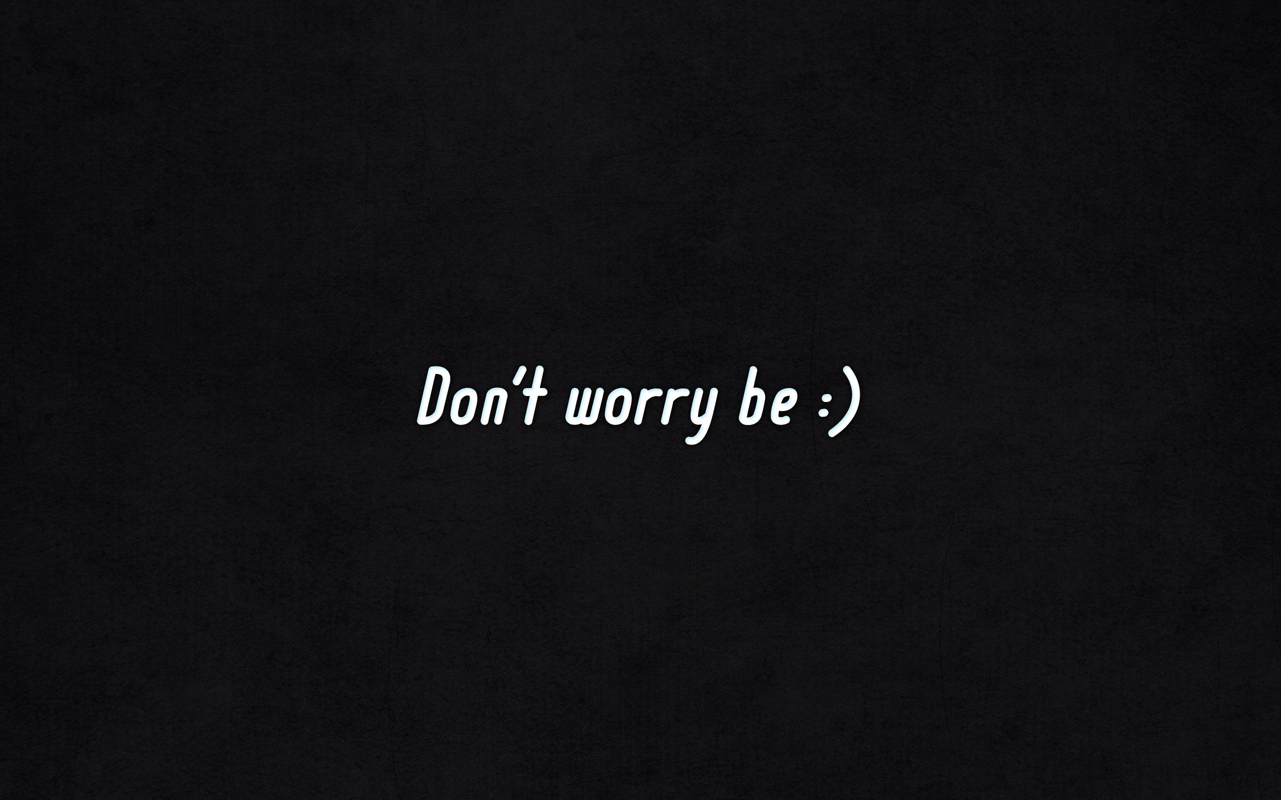 Dont Worry Be Happy Wallpaper In 2560x1600 Resolution