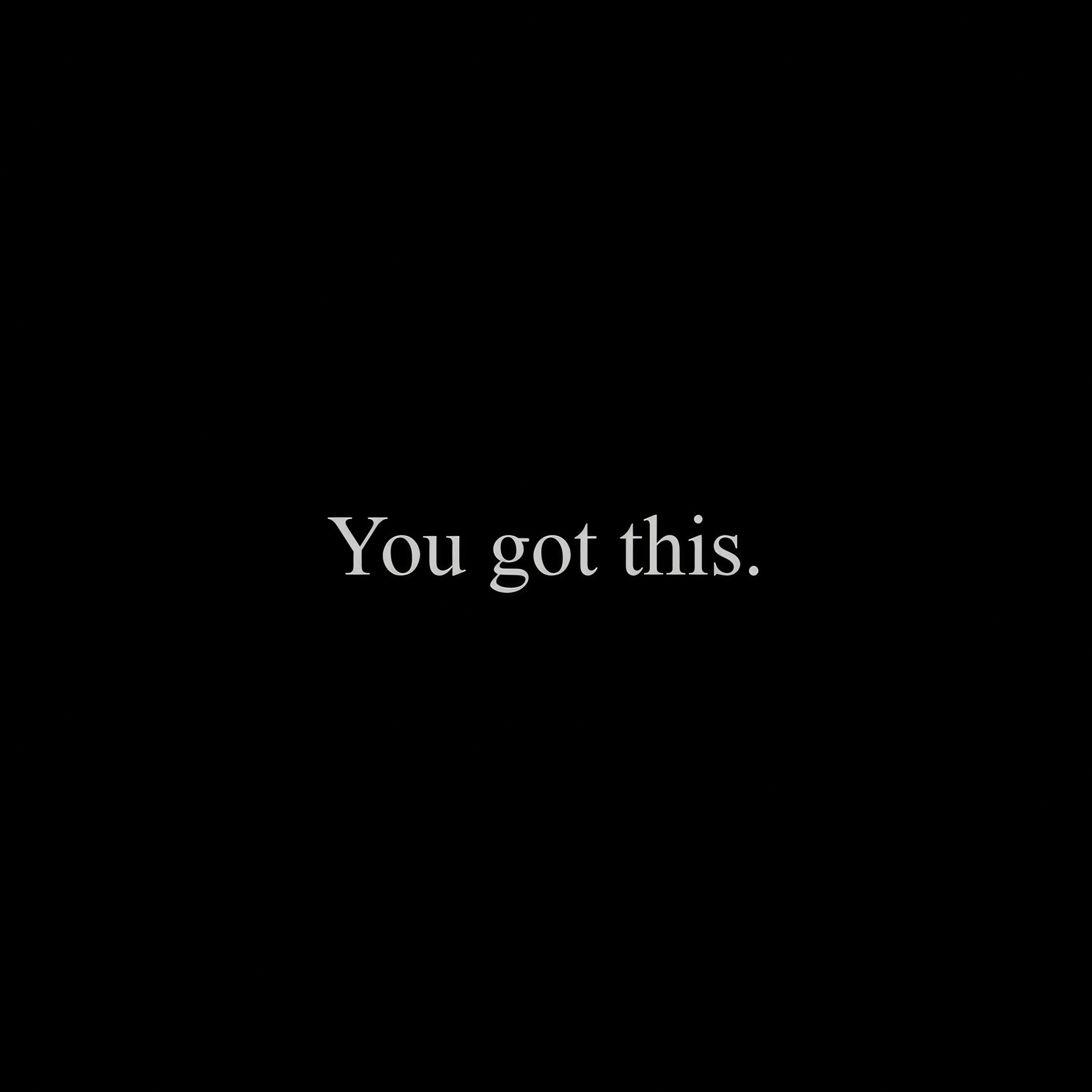 2932x2932 You Got This Ipad Pro Retina Display ,HD 4k Wallpapers,Images ...