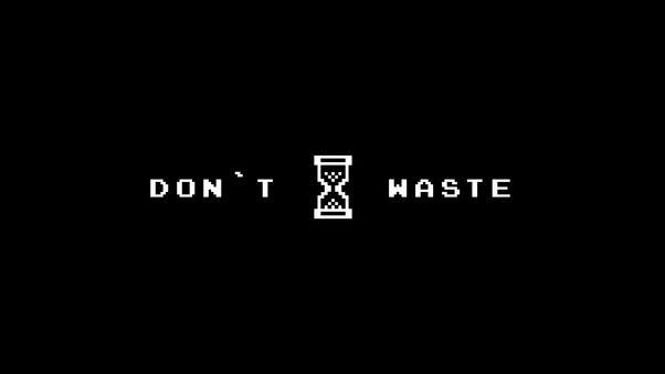 Dont Waste Time Wallpaper