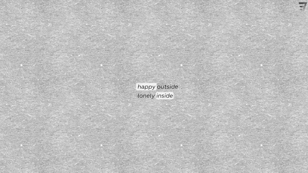 Happy Outside Lonely Inside Wallpaper