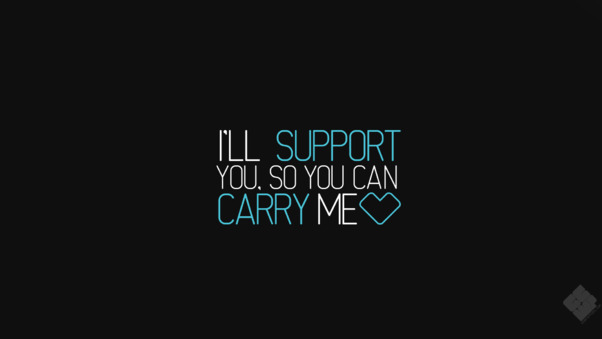I Will Support You So You Can Carry Me Wallpaper