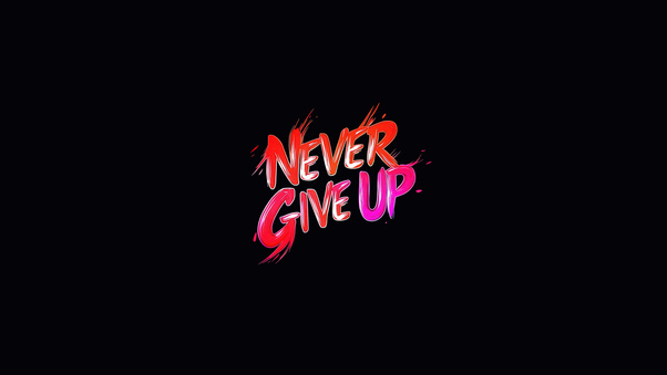 Never Give Up Keep Pushing Forward Wallpaper