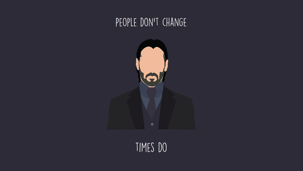 People Dont Change Times Do Wallpaper