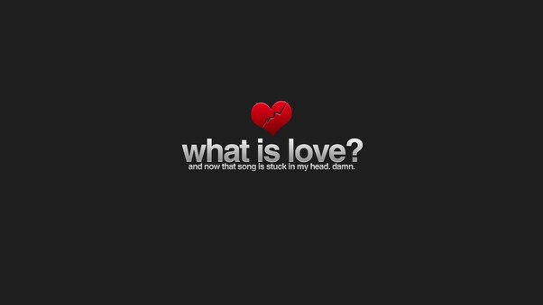 What Is Love Wallpaper