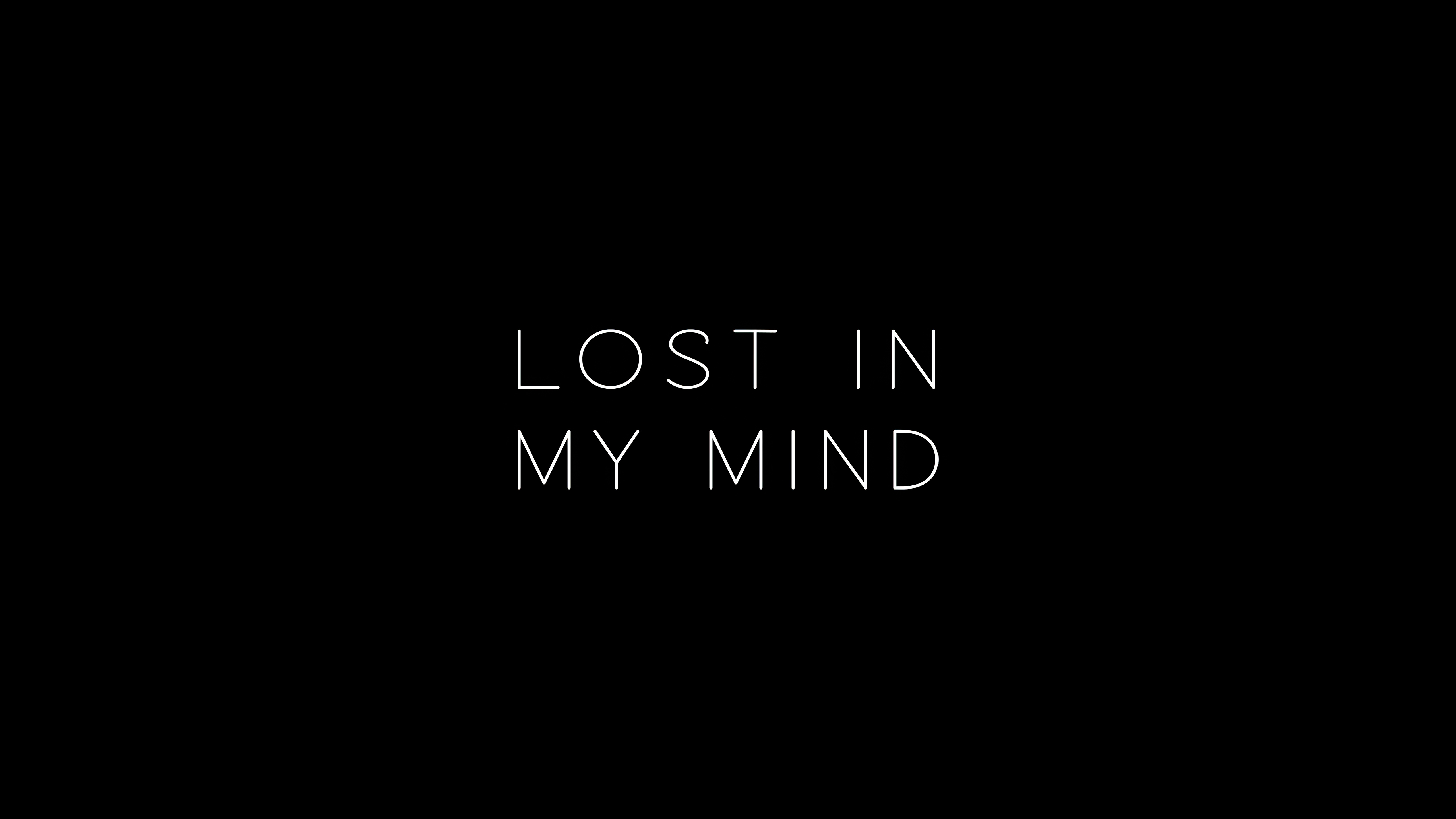 Lost In My Mind 5k Wallpaperhd Typography Wallpapers4k Wallpapers