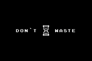 Dont Waste Time Wallpaper