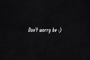 Dont Worry Be Happy (2560x1600) Resolution Wallpaper