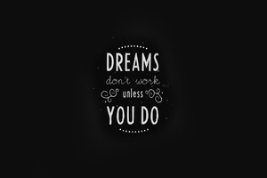 Dreams Dont Work Unless You Do Wallpaper