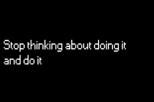 Stop Thinking About Doing It And Do It (1400x1050) Resolution Wallpaper