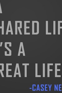 A Shared Life Its A Great Life