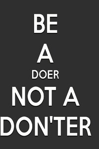 Be A Doer Not a Donter