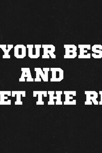 Do Your Best And Forget The Rest