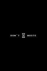 Dont Waste Time