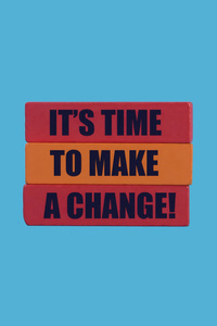 Its Time To Make Change (1080x1920) Resolution Wallpaper