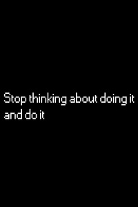 1125x2436 Stop Thinking About Doing It And Do It
